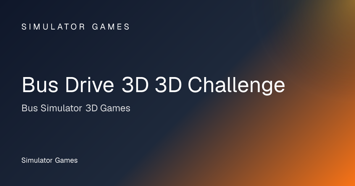 Bus Drive 3D 3D Challenge - Bus Simulator 3D Game