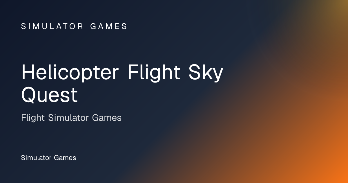 Helicopter Flight Sky Quest - Flight Simulator Game